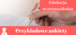 Wzory ankiet > Edukacja wczesnoszkolna